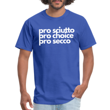 Load image into Gallery viewer, &quot;pro sciutto - pro choice - pro secco&quot; Classic T-Shirt - royal blue
