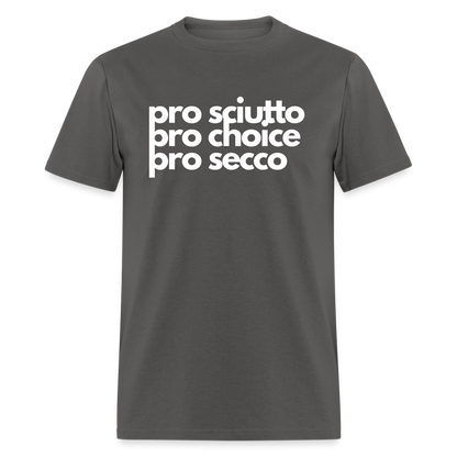 "pro sciutto - pro choice - pro secco" Classic T-Shirt - charcoal