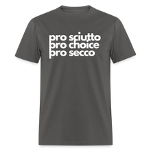 Load image into Gallery viewer, &quot;pro sciutto - pro choice - pro secco&quot; Classic T-Shirt - charcoal
