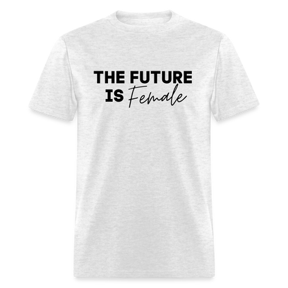 "The Future Is Female" Unisex Classic T-Shirt - light heather gray