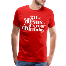 Load image into Gallery viewer, Go Jesus it&#39;s your Birthday Premium T-Shirt - red
