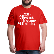 Load image into Gallery viewer, Go Jesus it&#39;s your Birthday Premium T-Shirt - red
