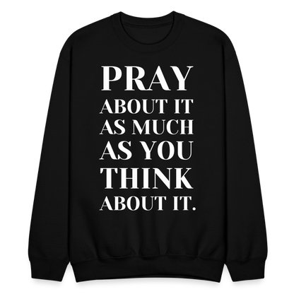 Pray About It - Crewneck Sweatshirt - black