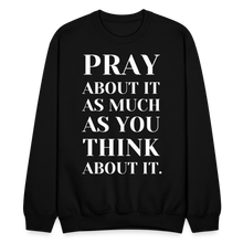 Load image into Gallery viewer, Pray About It - Crewneck Sweatshirt - black
