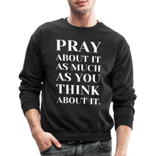 Load image into Gallery viewer, Pray About It - Crewneck Sweatshirt - black
