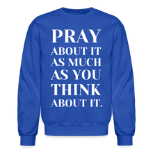 Load image into Gallery viewer, Pray About It - Crewneck Sweatshirt - royal blue
