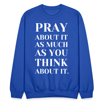Pray About It - Crewneck Sweatshirt - royal blue