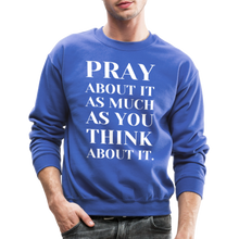 Load image into Gallery viewer, Pray About It - Crewneck Sweatshirt - royal blue
