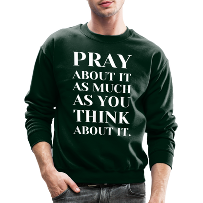 Pray About It - Crewneck Sweatshirt - forest green