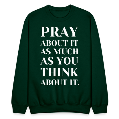 Pray About It - Crewneck Sweatshirt - forest green