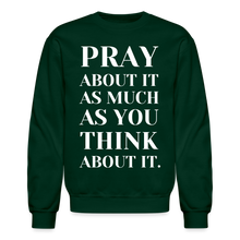 Load image into Gallery viewer, Pray About It - Crewneck Sweatshirt - forest green
