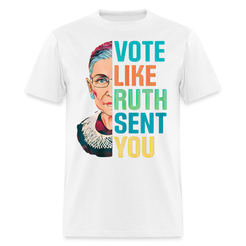 VOTE LIKE RUTH SENT YOU V2 - Unisex Classic T-Shirt - white