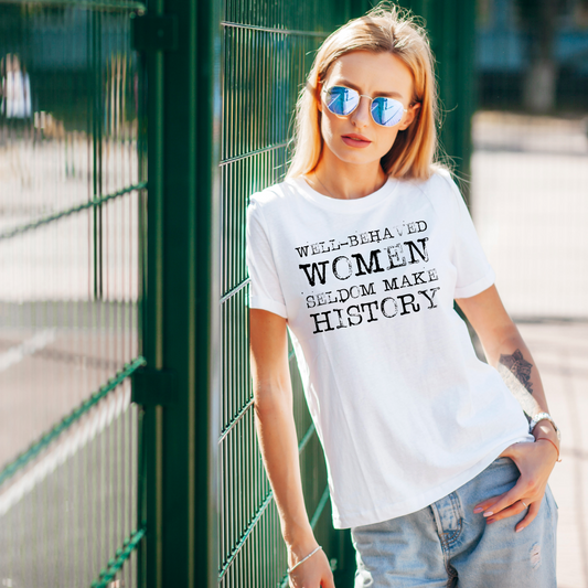 "Well-Behaved Women" Classic T-Shirt