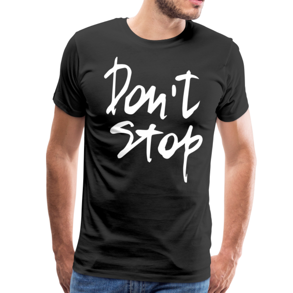 Don't Stop Premium T-Shirt - black