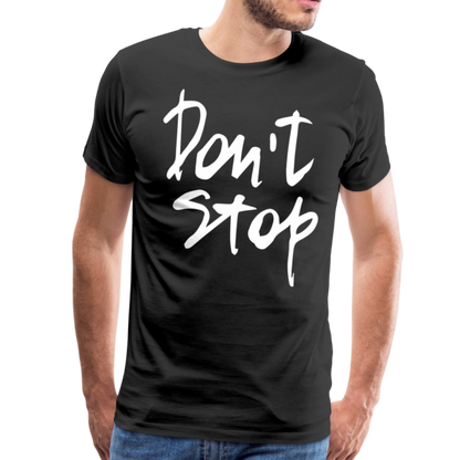 Don't Stop Premium T-Shirt - black