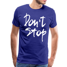 Load image into Gallery viewer, Don&#39;t Stop Premium T-Shirt - royal blue
