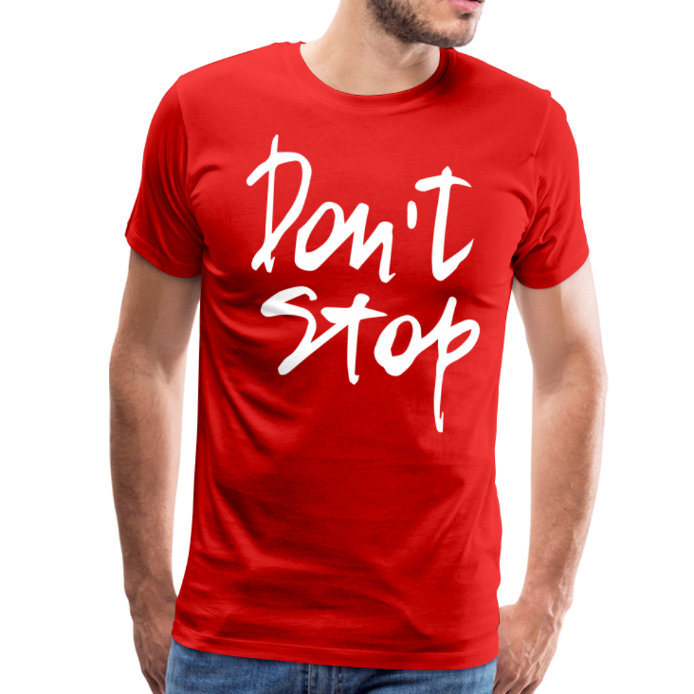 Don't Stop Premium T-Shirt - red