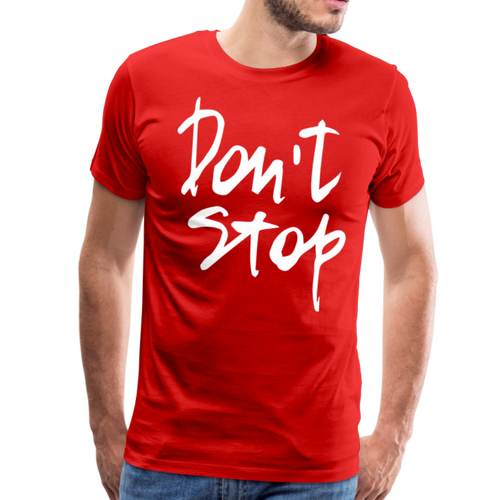 Don't Stop Premium T-Shirt - red