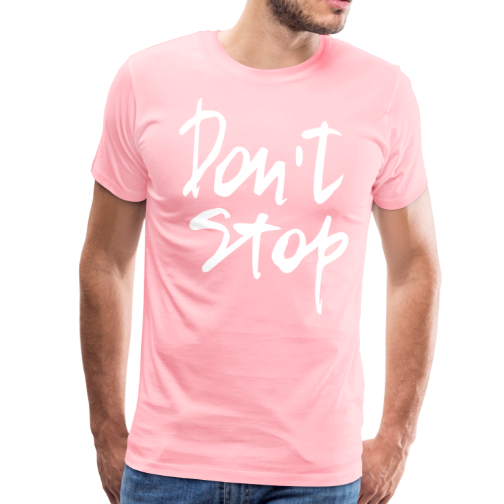 Don't Stop Premium T-Shirt - pink