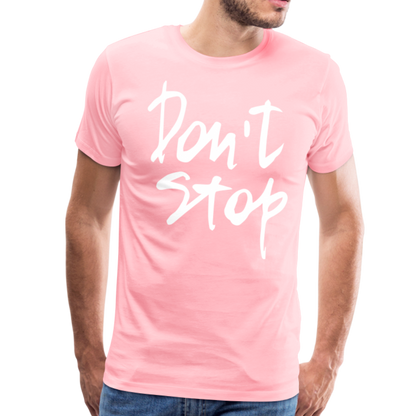 Don't Stop Premium T-Shirt - pink