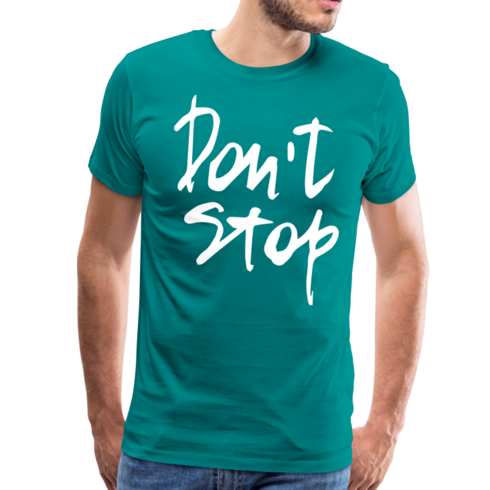 Don't Stop Premium T-Shirt - teal