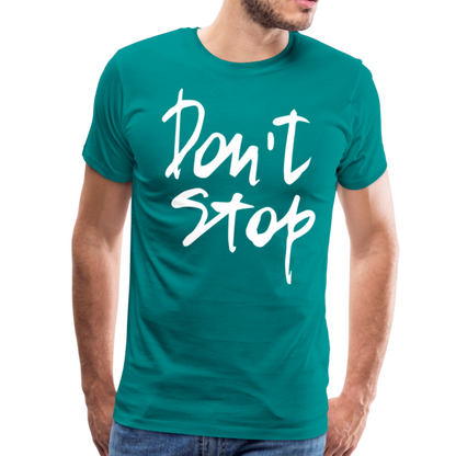 Don't Stop Premium T-Shirt - teal