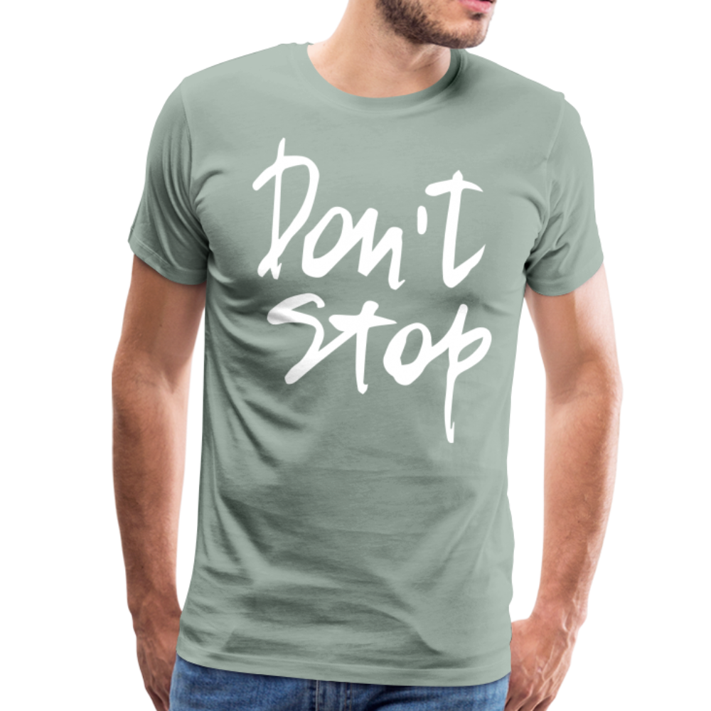 Don't Stop Premium T-Shirt - steel green