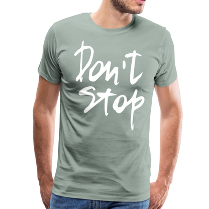 Don't Stop Premium T-Shirt - steel green