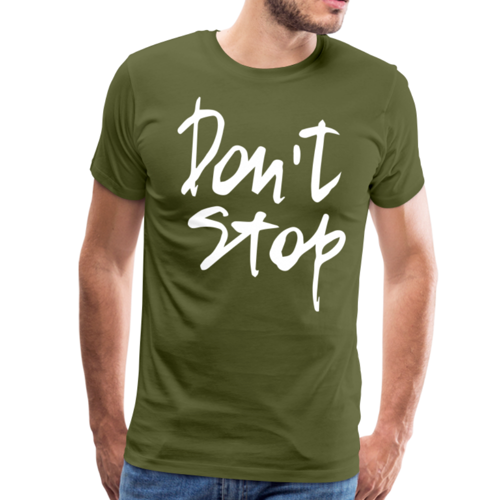 Don't Stop Premium T-Shirt - olive green