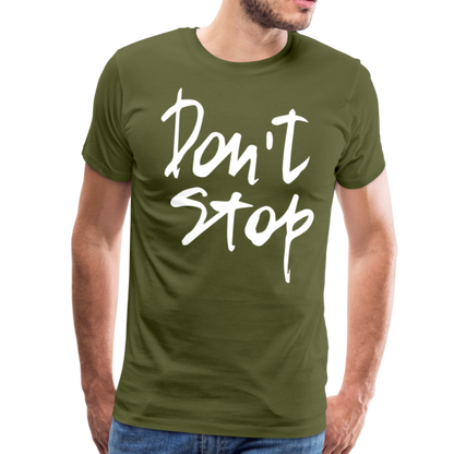 Don't Stop Premium T-Shirt - olive green