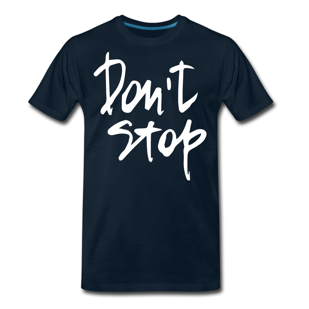 Don't Stop Premium T-Shirt - deep navy