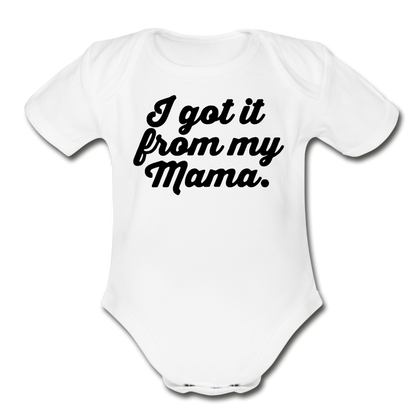 I Got It From My Mama Bodysuit - white