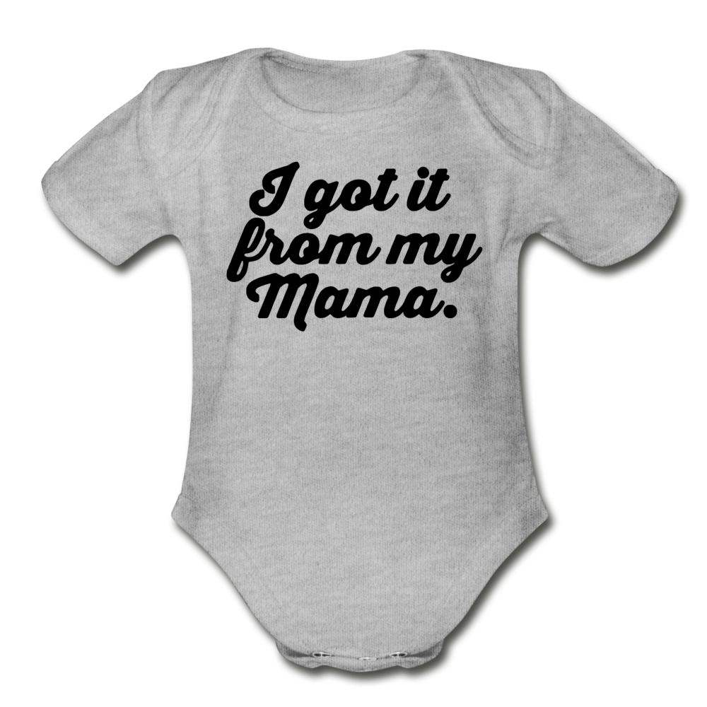 I Got It From My Mama Bodysuit - heather gray