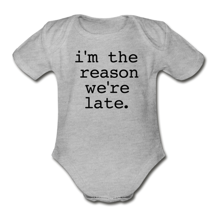 I'm The Reason We're Late Bodysuit - heather gray