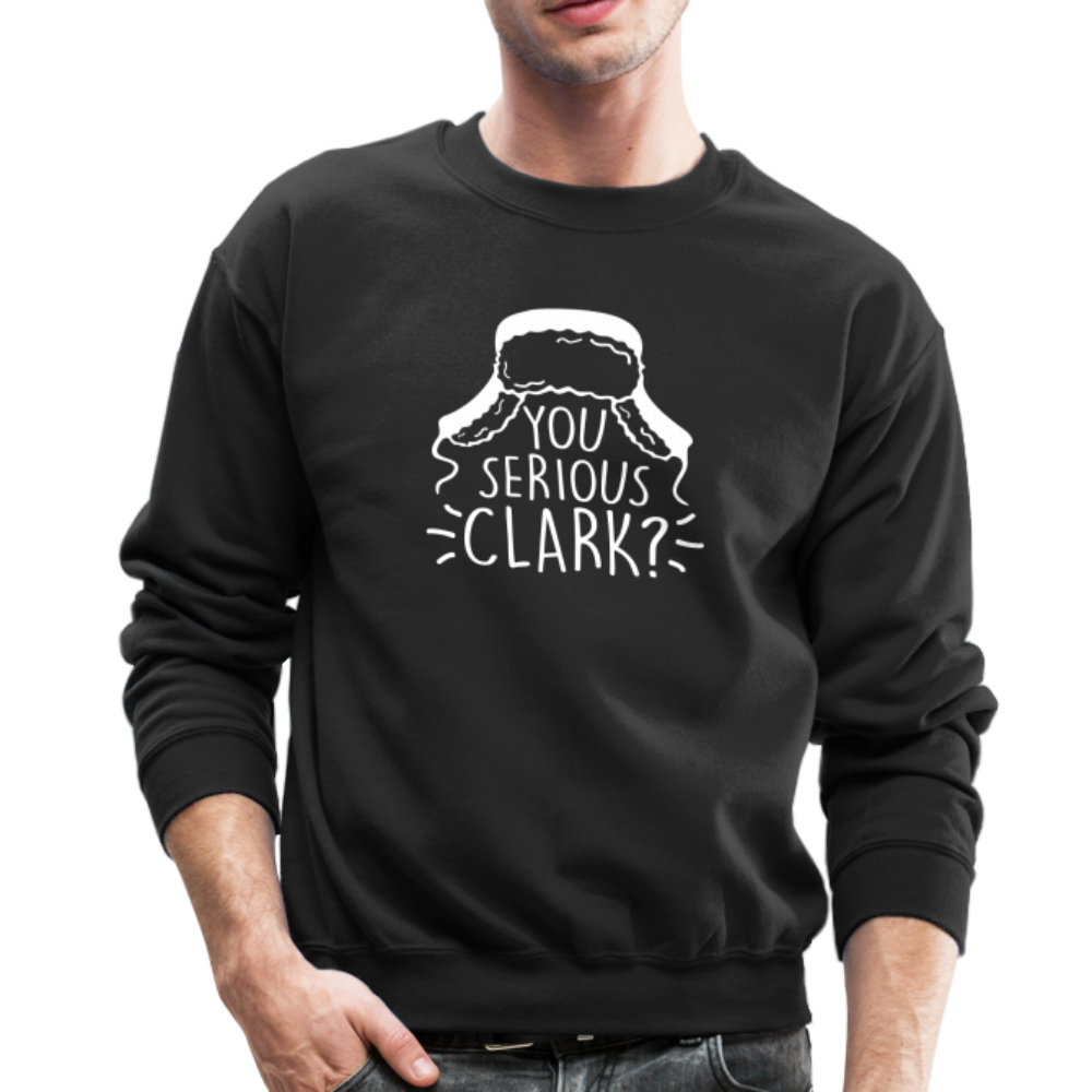 You Serious Clark? Crewneck Sweatshirt - black