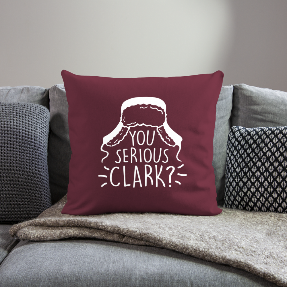 You Serious Clark? Throw Pillow Cover 18” x 18” - burgundy