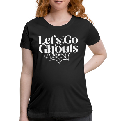 Let's Go Ghouls Maternity T-Shirt - black