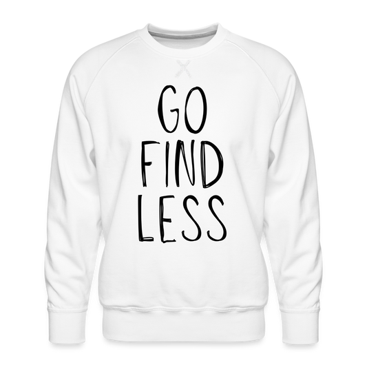 Go Find Less Premium Sweatshirt - white