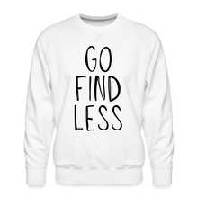 Load image into Gallery viewer, Go Find Less Premium Sweatshirt - white
