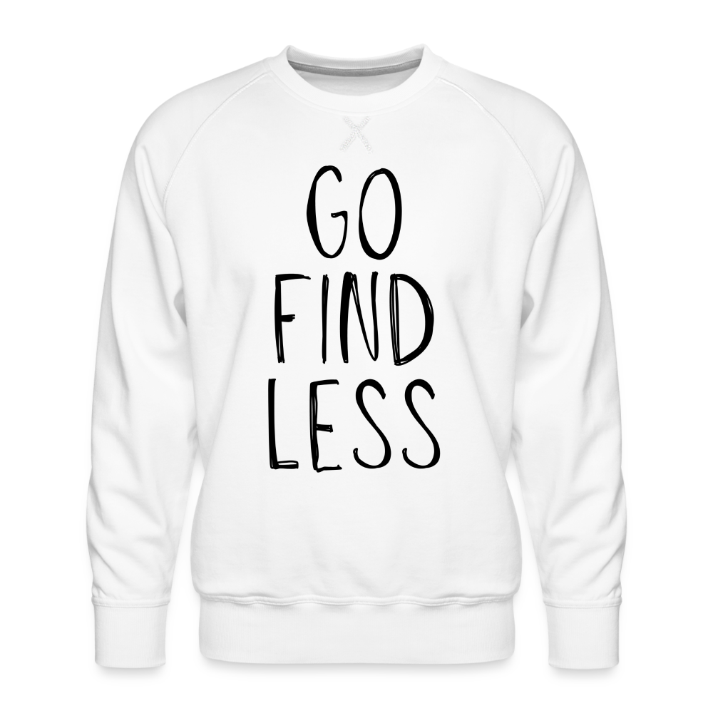 Go Find Less Premium Sweatshirt - white