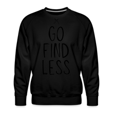 Load image into Gallery viewer, Go Find Less Premium Sweatshirt - black
