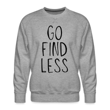 Load image into Gallery viewer, Go Find Less Premium Sweatshirt - heather grey
