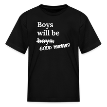 Load image into Gallery viewer, Kids&#39; &quot;Boys will be good humans!&quot; T-Shirt - black
