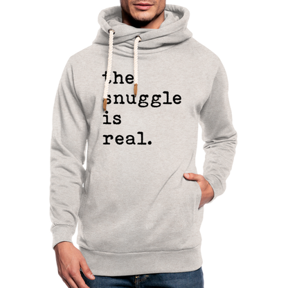 "the snuggle is real." Adult Shawl Collar Hoodie - heather oatmeal