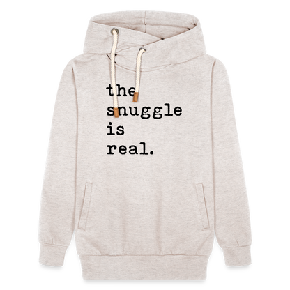 "the snuggle is real." Adult Shawl Collar Hoodie - heather oatmeal