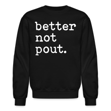 Load image into Gallery viewer, better not pout. Crewneck Sweatshirt - black
