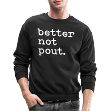 Load image into Gallery viewer, better not pout. Crewneck Sweatshirt - black
