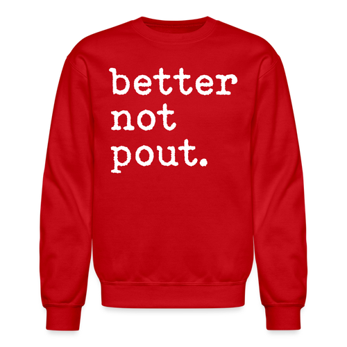 better not pout. Crewneck Sweatshirt - red