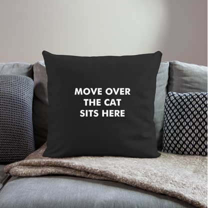 "Move Over The Cat Sits Here" Pillow Cover 18” x 18” - black