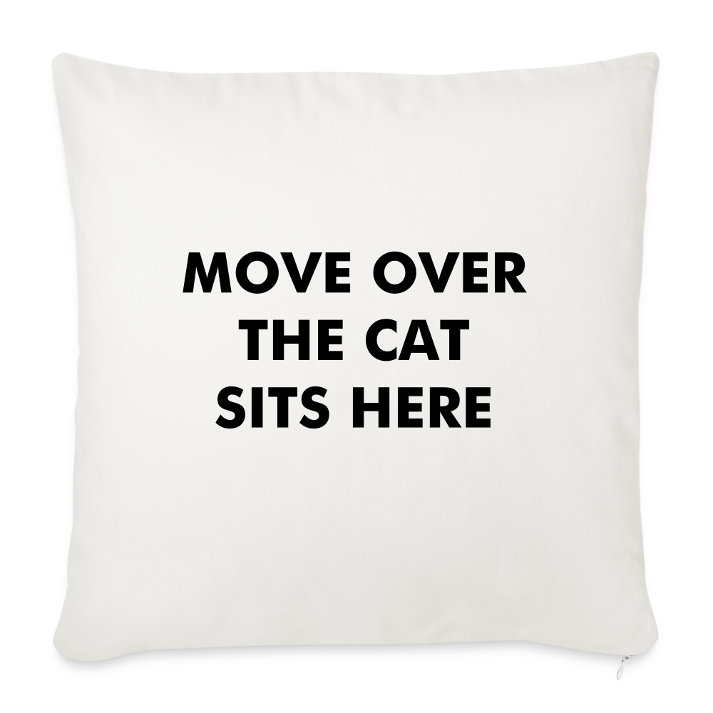 "Move Over The Cat Sits Here" Pillow Cover 18” x 18” - White - natural white